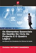 Os Elementos Essenciais Da Gestão Do Ciclo Do Projecto E O Quadro Lógico