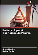 Battere: 2 per 4 Guarigione dell'anima