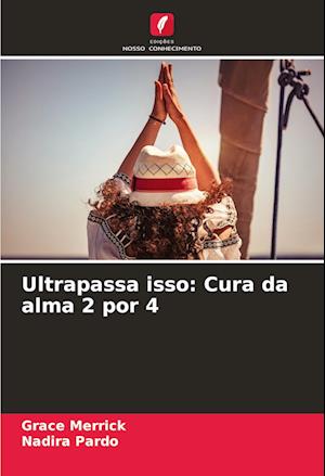 Ultrapassa isso: Cura da alma 2 por 4