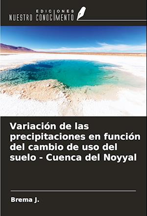 Variación de las precipitaciones en función del cambio de uso del suelo - Cuenca del Noyyal