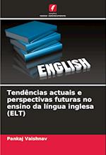 Tendências actuais e perspectivas futuras no ensino da língua inglesa (ELT)