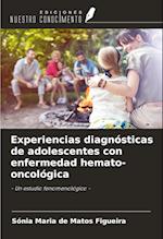 Experiencias diagnósticas de adolescentes con enfermedad hemato-oncológica