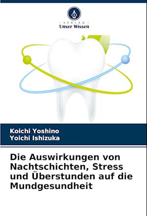 Die Auswirkungen von Nachtschichten, Stress und Überstunden auf die Mundgesundheit