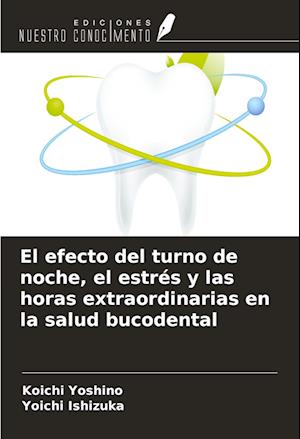 El efecto del turno de noche, el estrés y las horas extraordinarias en la salud bucodental