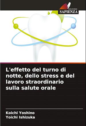 L'effetto del turno di notte, dello stress e del lavoro straordinario sulla salute orale