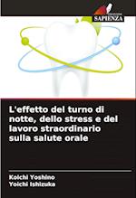 L'effetto del turno di notte, dello stress e del lavoro straordinario sulla salute orale