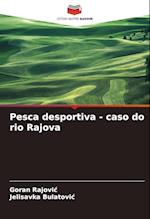 Pesca desportiva - caso do rio Rajova