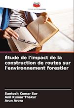 Étude de l'impact de la construction de routes sur l'environnement forestier