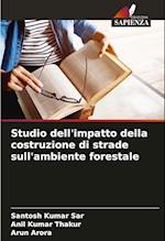 Studio dell'impatto della costruzione di strade sull'ambiente forestale