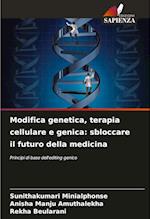 Modifica genetica, terapia cellulare e genica: sbloccare il futuro della medicina