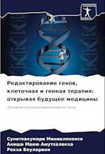 Redaktirowanie genow, kletochnaq i gennaq terapiq: otkrywaq buduschee mediciny
