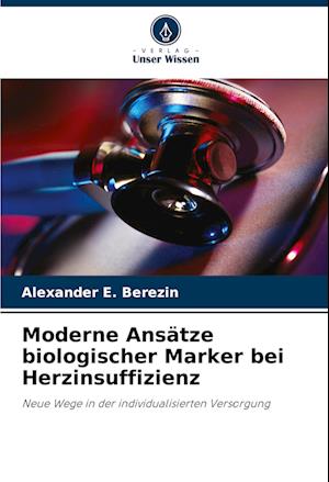 Moderne Ansätze biologischer Marker bei Herzinsuffizienz