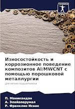 Iznosostojkost' i korrozionnoe powedenie kompozitow Al/MWCNT s pomosch'ü poroshkowoj metallurgii