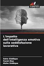 L'impatto dell'intelligenza emotiva sulla soddisfazione lavorativa