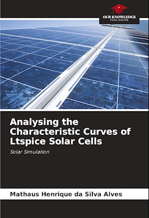 Analysing the Characteristic Curves of Ltspice Solar Cells