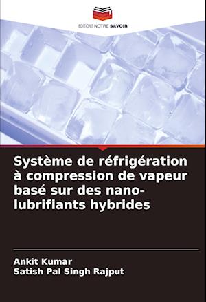 Système de réfrigération à compression de vapeur basé sur des nano-lubrifiants hybrides