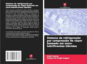 Sistema de refrigeração por compressão de vapor baseado em nano-lubrificantes híbridos