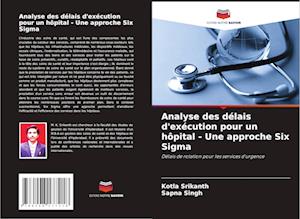 Analyse des délais d'exécution pour un hôpital - Une approche Six Sigma