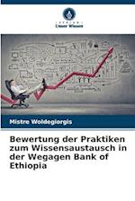 Bewertung der Praktiken zum Wissensaustausch in der Wegagen Bank of Ethiopia