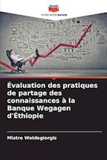 Évaluation des pratiques de partage des connaissances à la Banque Wegagen d'Éthiopie