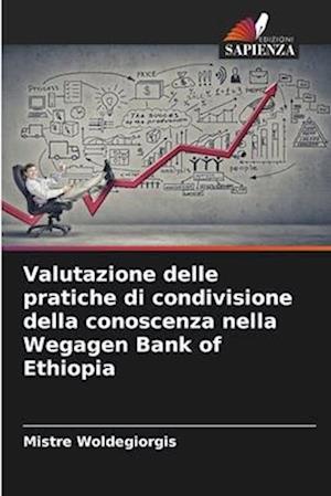 Valutazione delle pratiche di condivisione della conoscenza nella Wegagen Bank of Ethiopia