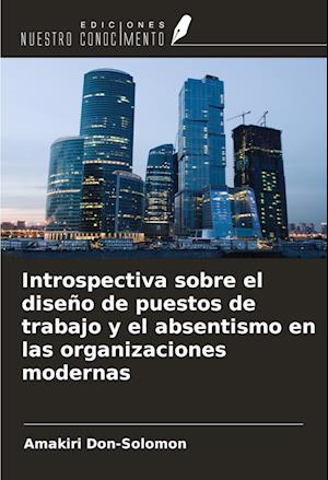 Introspectiva sobre el diseño de puestos de trabajo y el absentismo en las organizaciones modernas