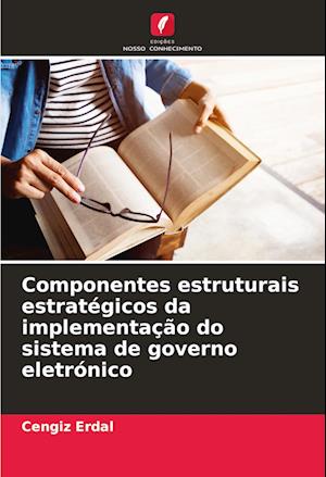 Componentes estruturais estratégicos da implementação do sistema de governo eletrónico