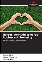 Nurses' Attitude towards Adolescent Sexuality