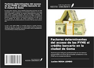 Factores determinantes del acceso de las PYME al crédito bancario en la ciudad de Goma