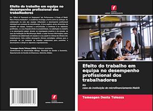 Efeito do trabalho em equipa no desempenho profissional dos trabalhadores