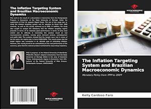 The Inflation Targeting System and Brazilian Macroeconomic Dynamics