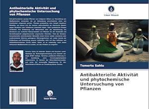 Antibakterielle Aktivität und phytochemische Untersuchung von Pflanzen