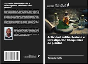 Actividad antibacteriana e investigación fitoquímica de plantas