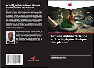 Activité antibactérienne et étude phytochimique des plantes