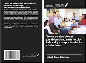 Toma de decisiones participativa, satisfacción laboral y comportamiento ciudadano