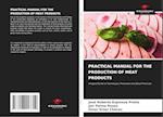 PRACTICAL MANUAL FOR THE PRODUCTION OF MEAT PRODUCTS