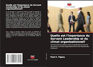 Quelle est l'importance du Servant Leadership et du climat organisationnel?