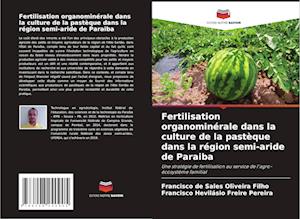 Fertilisation organominérale dans la culture de la pastèque dans la région semi-aride de Paraiba