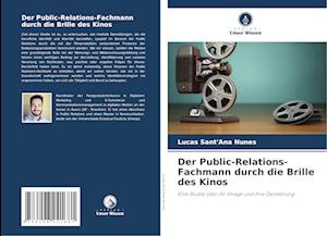 Der Public-Relations-Fachmann durch die Brille des Kinos