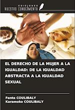 EL DERECHO DE LA MUJER A LA IGUALDAD: DE LA IGUALDAD ABSTRACTA A LA IGUALDAD SEXUAL