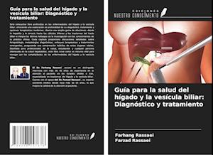 Guía para la salud del hígado y la vesícula biliar: Diagnóstico y tratamiento