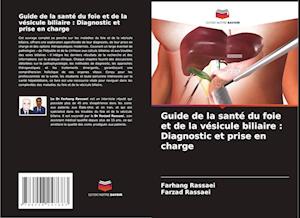 Guide de la santé du foie et de la vésicule biliaire : Diagnostic et prise en charge