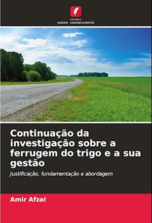 Continuação da investigação sobre a ferrugem do trigo e a sua gestão