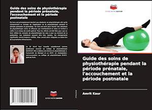 Guide des soins de physiothérapie pendant la période prénatale, l'accouchement et la période postnatale