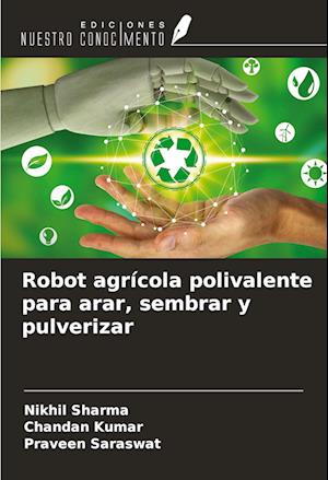 Robot agrícola polivalente para arar, sembrar y pulverizar