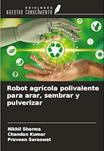 Robot agrícola polivalente para arar, sembrar y pulverizar