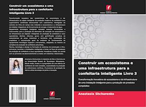 Construir um ecossistema e uma infraestrutura para a confeitaria inteligente Livro 3