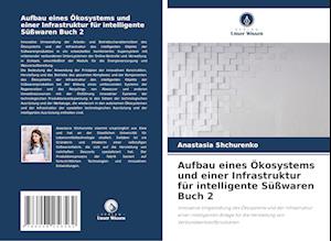 Aufbau eines Ökosystems und einer Infrastruktur für intelligente Süßwaren Buch 2