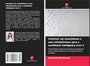 Construir um ecossistema e uma infraestrutura para a confeitaria inteligente Livro 2