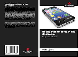 Mobile technologies in the classroom